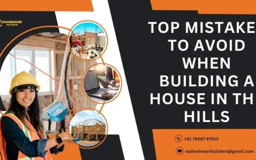 Top Mistakes to Avoid When Building a House in the Hills