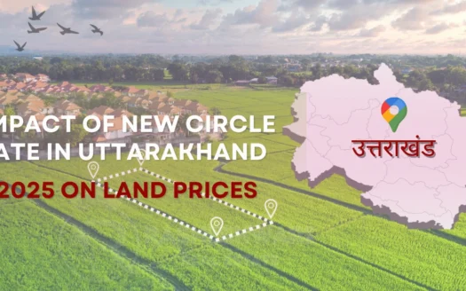 _Impact of New Circle Rate in Uttarakhand 2025 on Land Prices