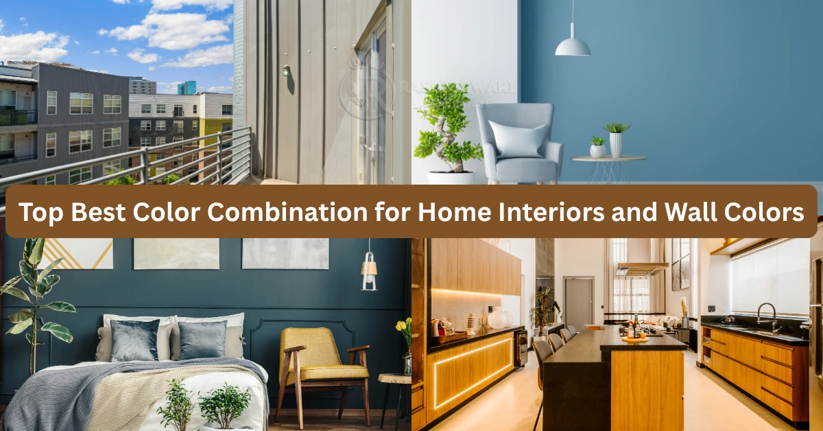 Top Best Color Combination for Home Interiors and Wall Colors