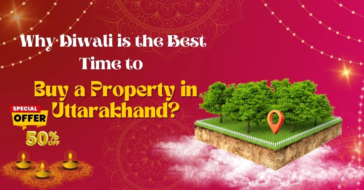 Why Diwali is the Best Time to Buy a Property in Uttarakhand
